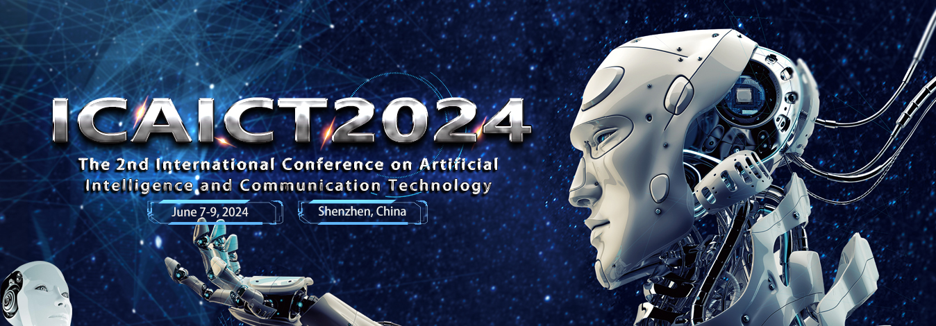 【Springer】第二届国际人工智能与通信技术大会(ICAICT2024)